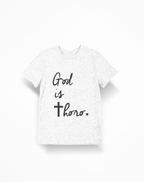 God Is Thoro Unisex T-Shirt