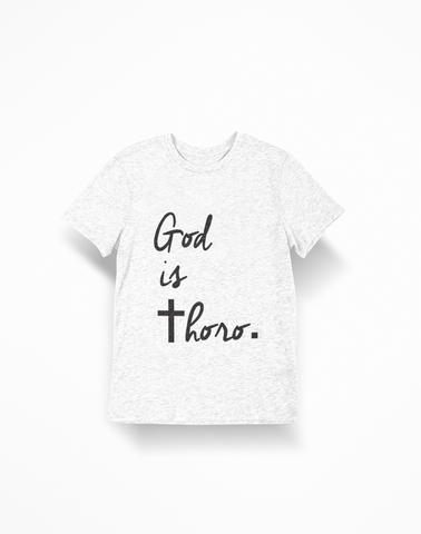 God Is Thoro Unisex T-Shirt
